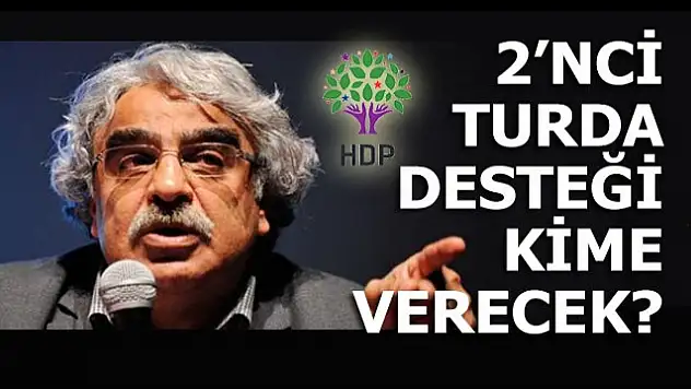 HDP ikinci tura kalırsa kimi destekleyeceğini ilan etti