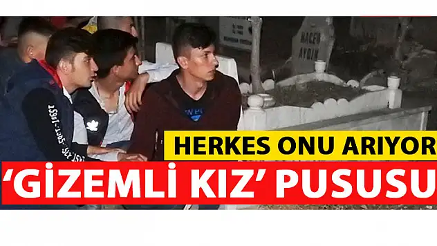 Herkes gizemli kızın peşinde