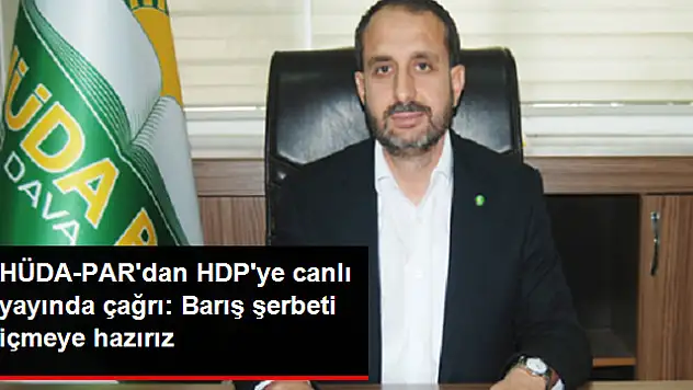HÜDA-PAR'dan HDP'ye Barış Çağrısı: Aile Meselesidir, Barış Şerbeti İçmeye Hazırız