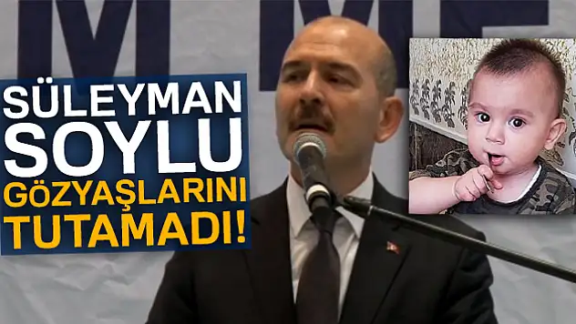 İçişleri Bakanı Süleyman Soylu'nun gözyaşları!
