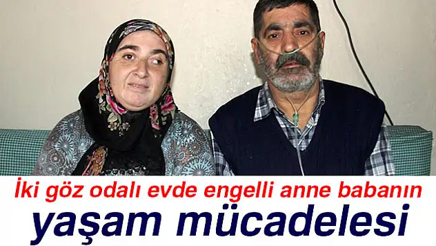 İki göz odalı evde engelli anne babanın yaşam mücadelesi