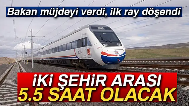 İki şehir arası 5.5 saate düşüyor