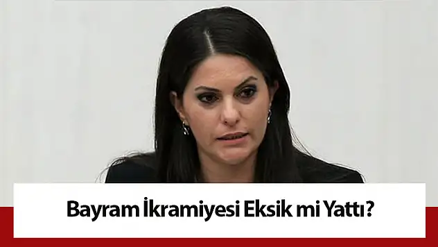 İkramiyeler eksik mi yattı?