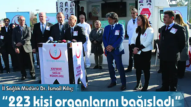 İl Sağlık Müdürü Dr. İsmail Kılıç 'Kayseri'de 223 kişi organlarını bağışladı'