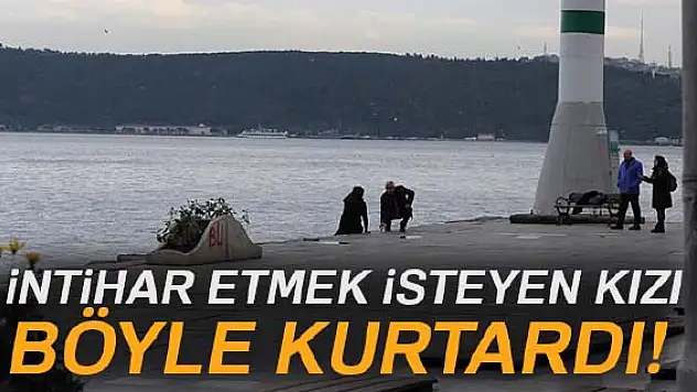 İntihar girişiminde bulunan genç kız son anda kurtarıldı
