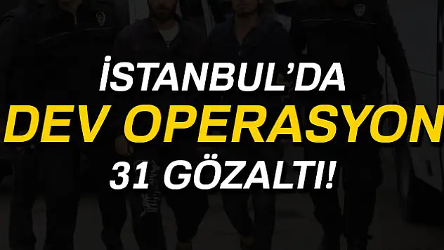 İstanbul'da DEAŞ operasyonu: 31 gözaltı
