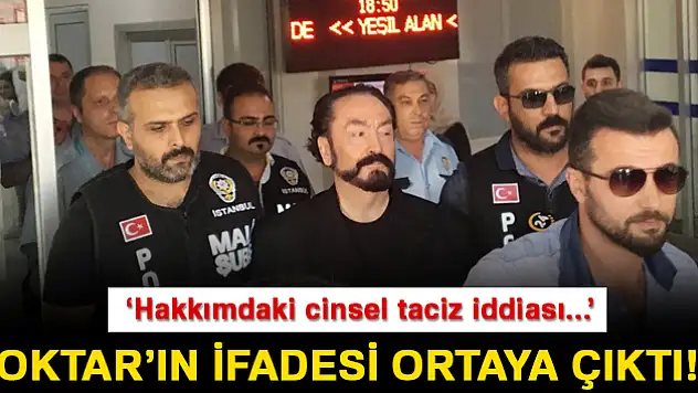 İşte Adnan Oktar'ın ifadesi