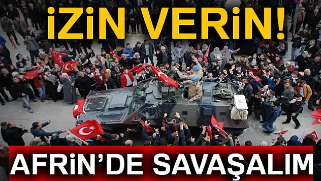 İzin verin Afrin'de savaşalım