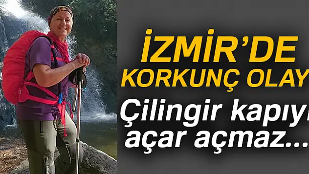 İzmir'de korkunç olay!