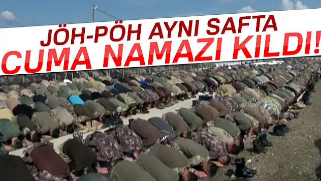 JÖH-PÖH aynı safta cuma namazı kıldı