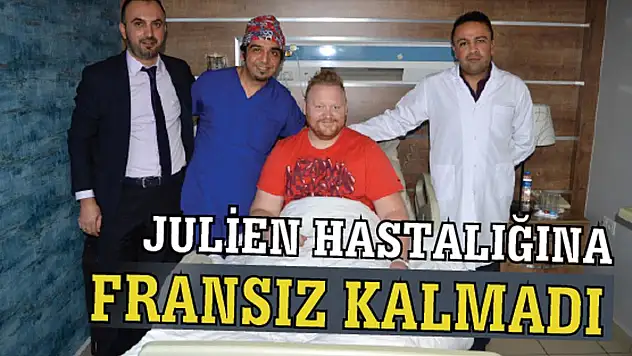 JULİEN HASTALIĞINA FRANSIZ KALMADI!