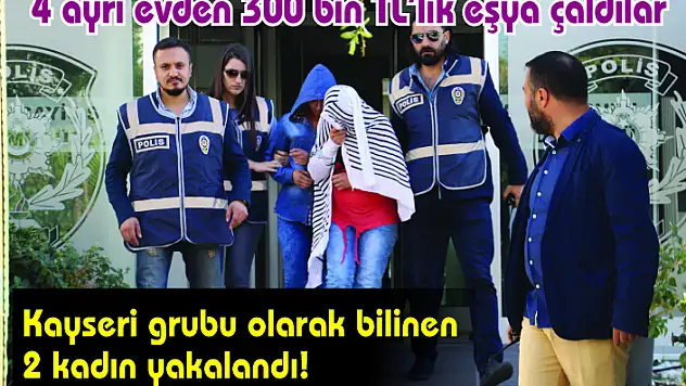 Kayseri grubu olarak bilinen 2 kadın yakalandı
