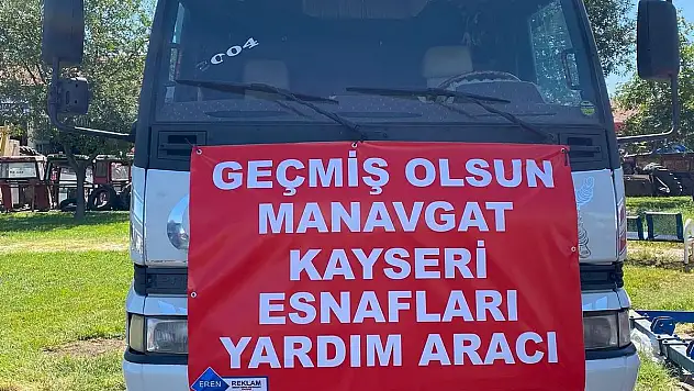 KAYSERİ SANAYİ ESNAFI MANAVGAT'A YARDIM ARACI HAZIRLIYOR