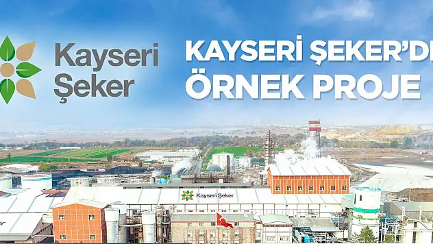 KAYSERİ ŞEKER'DEN ÖRNEK PROJE