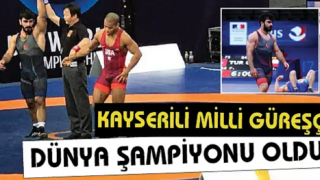Kayseri Şekersporlu milli güreşçi dünya şampiyonu oldu