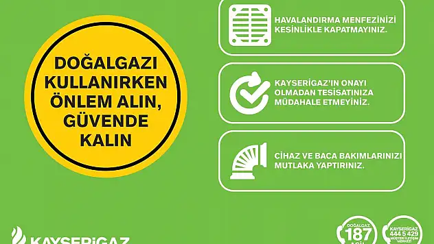KAYSERİGAZ'DAN GÜVENLİ DOĞAL GAZ KULLANIM UYARISI