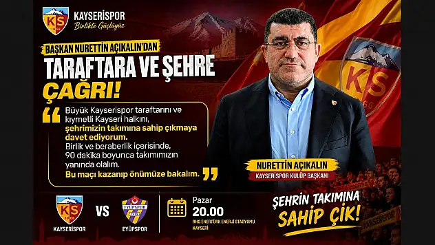 Kayserispor Başkanı Nurettin Açıkalın'dan şehre ve taraftara çağrı