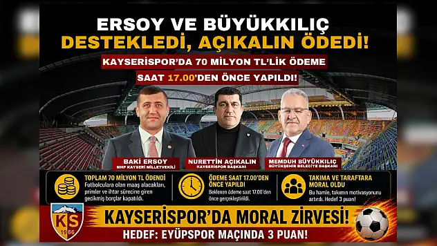 Kayserispor'da kritik ödeme: Ersoy ve Büyükkılıç destekledi, Açıkalın ödedi