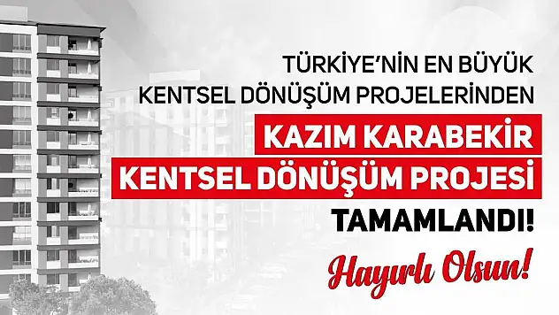 KAZIM KARABEKİR KENTSEL DÖNÜŞÜM PROJESİ TAMAMLANDI