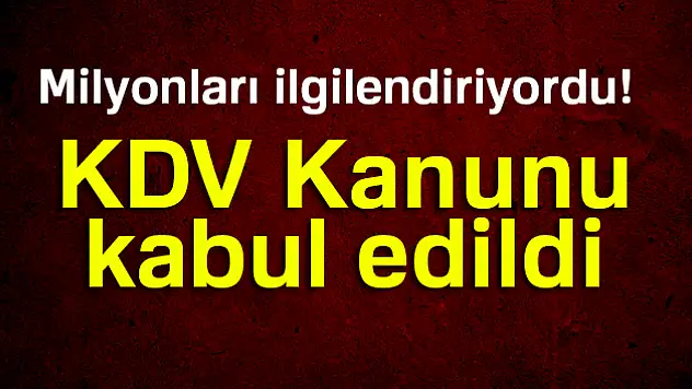 KDV Kanunu kabul edildi