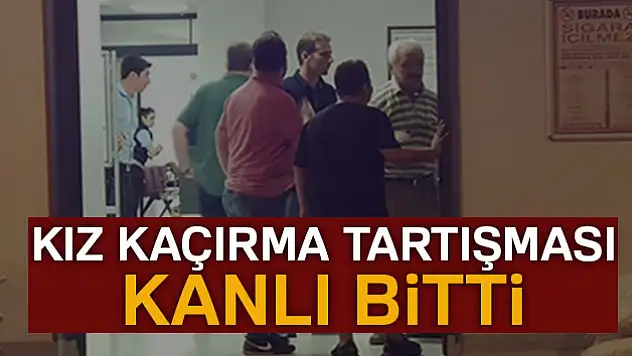 Kız kaçırma tartışması kanlı bitti: 2 ölü