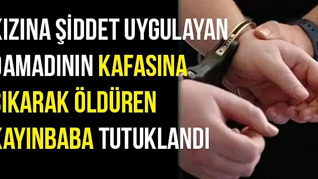 Kızına şiddet uygulayan damadını öldürdü