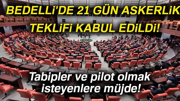 Komisyonda kabul edildi! Bedelli askerlik 21 gün