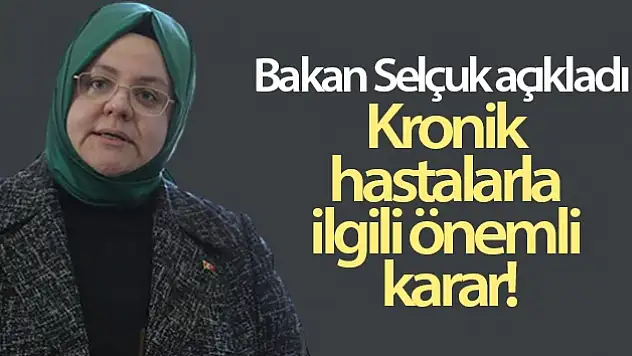 KRONİK HASTALARLA İLGİLİ ÖNEMLİ KARAR
