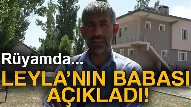 Leyla'nın babası: 'Leyla o katile rahat vermeyecek'