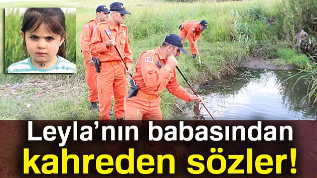 Leyla'nın babasından kahreden sözler
