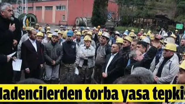 Madencilerden torba yasa tepkisi
