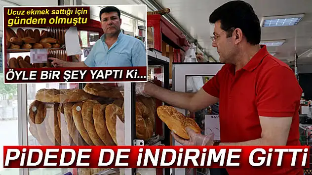 Marketçi Ragıp pidede de indirime gitti