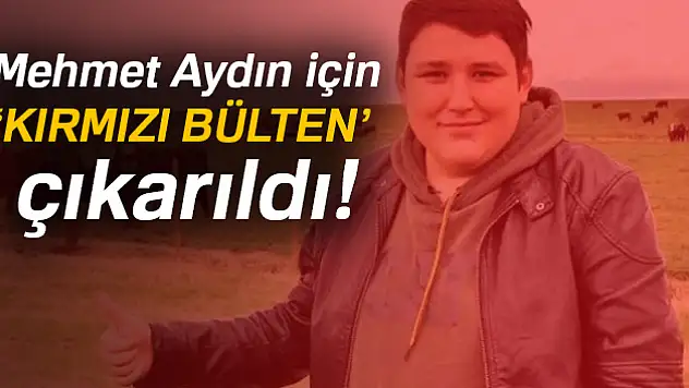 Mehmet Aydın için kırmızı bülten çıkarıldı!
