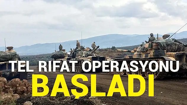 Mehmetçik ve ÖSO Harekete Geçti, Tel Rıfat Operasyonu Başladı