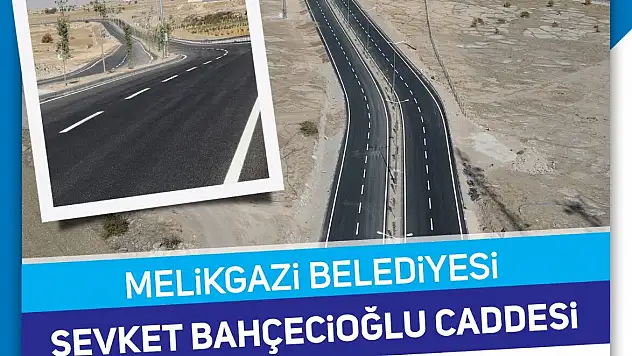 MELİKGAZİ'DE ŞEVKET BAHÇECİOĞLU CADDESİ AÇILIYOR