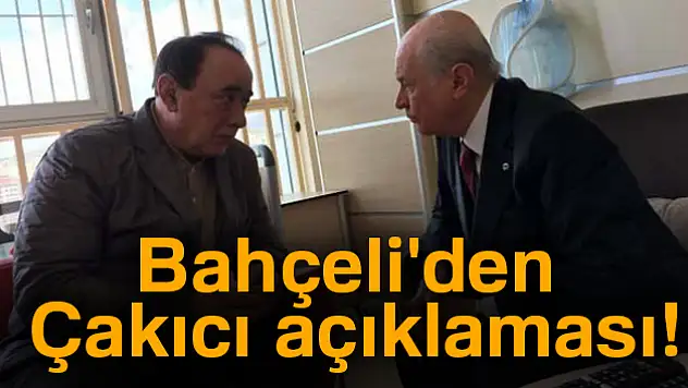 MHP Genel Başkanı Devlet Bahçeli'den Alaaddin Çakıcı açıklaması!