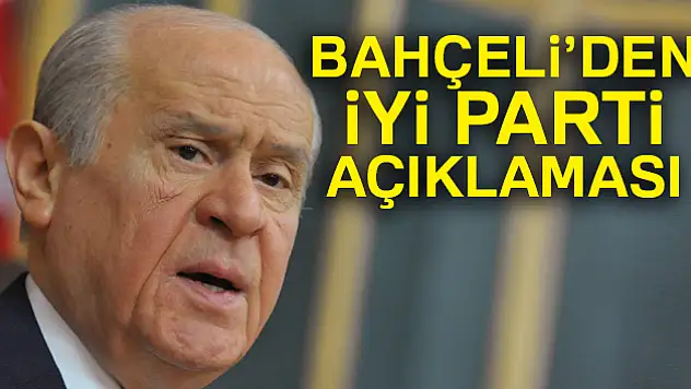 MHP Genel Başkanı Devlet Bahçeli'den İyi Parti değerlendirmesi