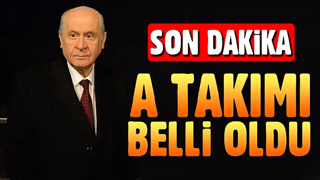 MHP Lideri Bahçeli'nin A Takımı Belli Oldu