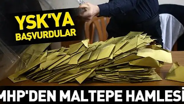 MHP, Maltepe Seçimlerinin İtirazı İçin İlçe Seçim Kuruluna Olağanüstü Başvuru Yaptı