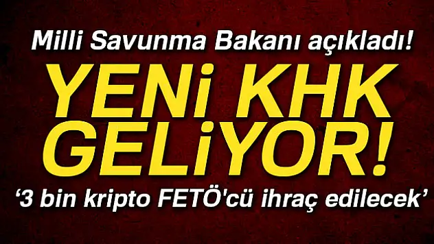 Milli Savunma Bakanı açıkladı! Yeni KHK geliyor…