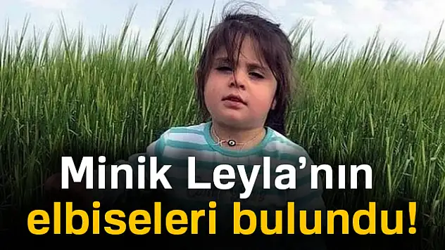 Minik Leyla'nın elbiseleri bulundu