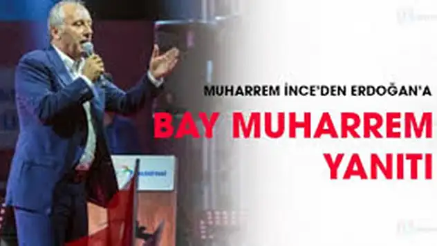 Muharrem İnce'den Erdoğan'a: Bay Muharrem deyip durma