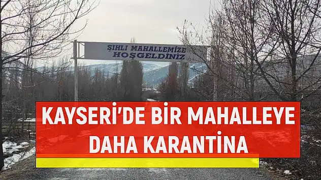MUTASYONLU VİRÜS NEDENİYLE BİR MAHALLE KARANTİNAYA ALINDI