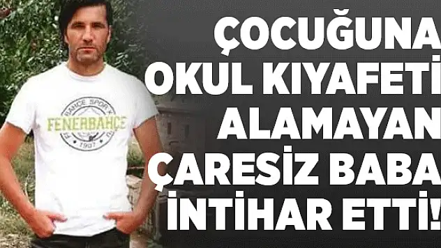 Oğluna Okul Kıyafeti Alamayan 2 Çocuk Babası, İntihar Etti