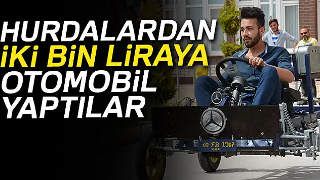 Öğrenciler hurdalardan iki bin liraya otomobil yaptı