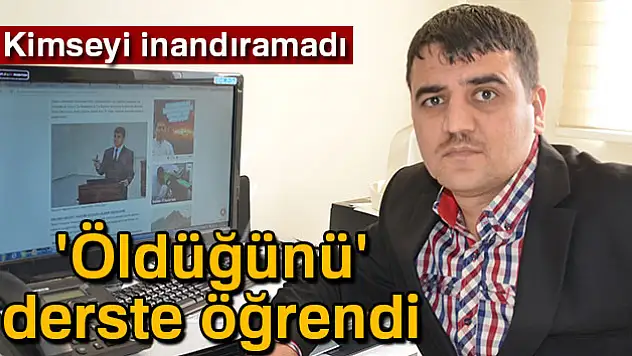 'Öldüğünü' derste öğrendi