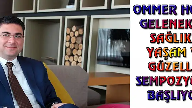 OMMER HOTEL GELENEKSEL  SAĞLIKLI YAŞAM VE GÜZELLİK SEMPOZYUMU BAŞLIYOR