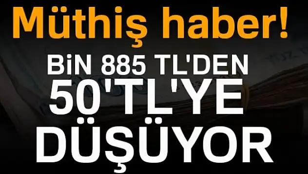 On binlerce kişiyi ilgilendiriyor! Bin 885 liradan 50 liraya iniyor