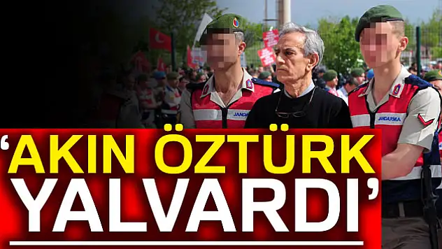 Orgeneral Güler: 'Akın Öztürk yalvararak 'Ben de sizinle geleyim' dedi'