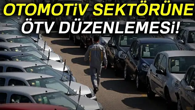 Otomotiv sektörüne ÖTV düzenlemesi